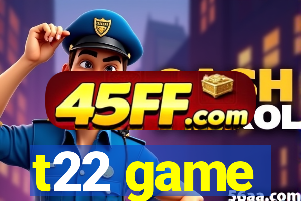 t22 game